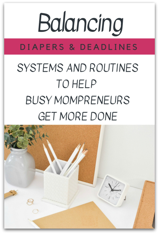 Balancing Diapers and Deadlines systems and routines to help busy mompreneurs get more done course image