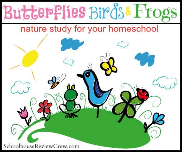 Butterflies, Birds, and Frogs -- Nature Study for Your Homeschool