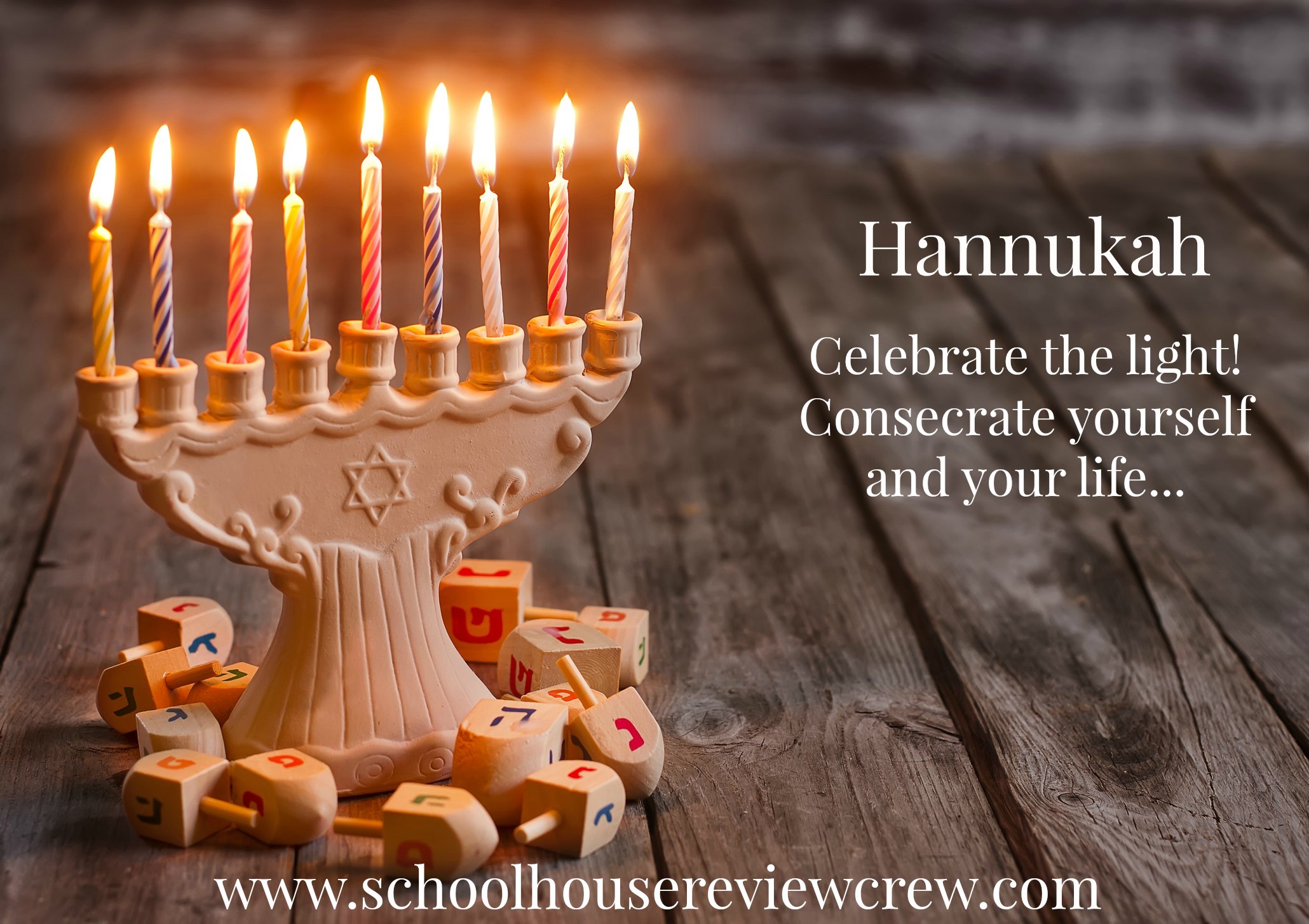 Hannukah Celebrate the light consecrate yourself and your life