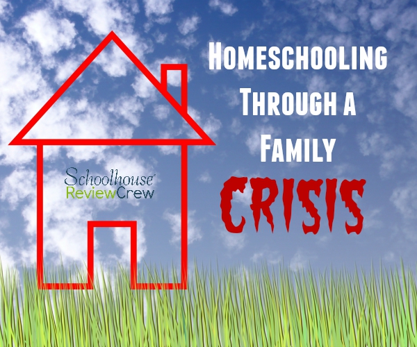 Homeschool Through a Family Crisis