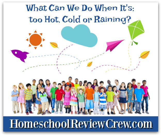What Can We Do When It's: too Hot, Cold or Raining? {Homeschool Link UP}