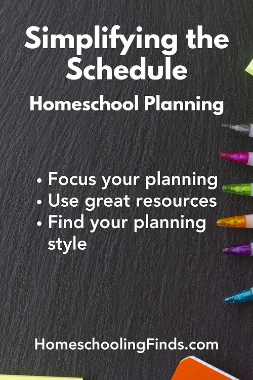 Simplifying the Schedule: Homeschool Planning Focus your planning; use great resources; find your planning style; HomeschoolingFinds.com