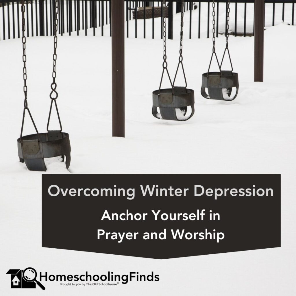 Overcoming Winter Depression: Anchor Yourself in Prayer and Worship