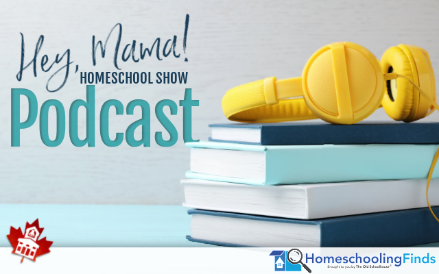 Hey, Mama! Homeschool Show Podcast