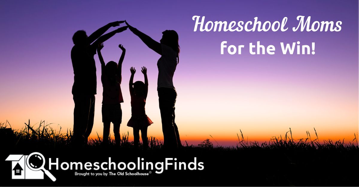 Homeschool Moms for the Win!