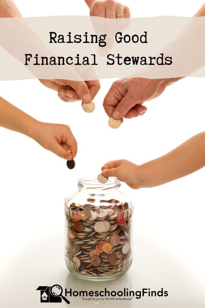 Raising Good Financial Stewards HomeschoolingFinds brought to you by The Old Schoolhouse® with background photo of five hands putting coins into a jar with coins
