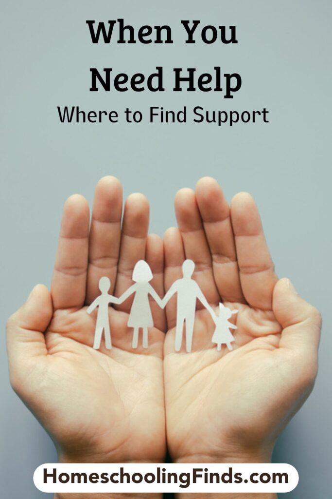 When You Need Help: Where to Find Support HomeschoolingFinds.com with photo of hands holding a paper family cut out