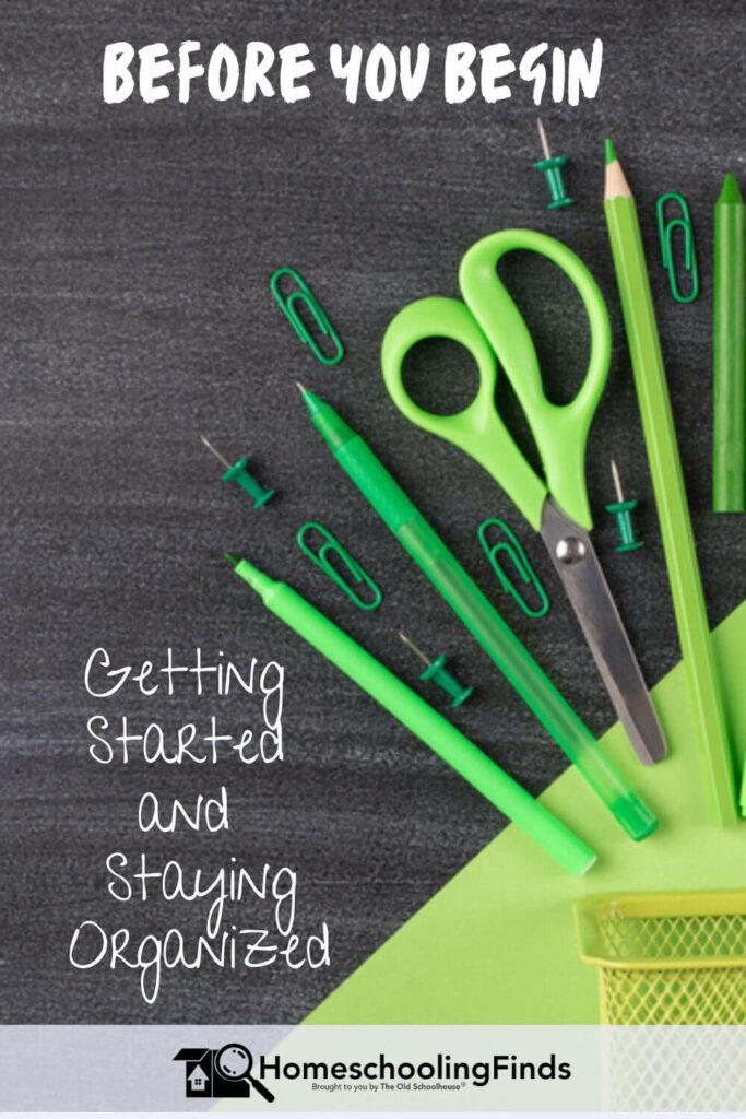Before You Begin: Getting Started & Staying Organized (photograph of scissors, pens, pencils in background)