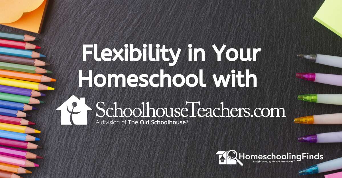 Flexibility in Your Homeschool with SchoolhouseTeachers.com