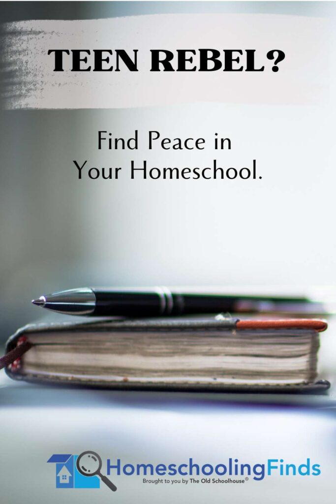 Teen Rebel? Find Peace in Your Homeschool.