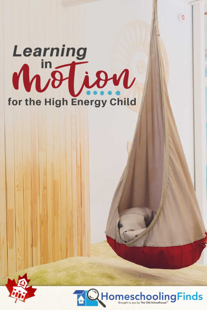 Learning in Motion for the High Energy Child