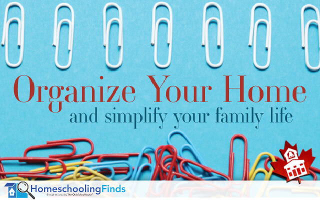 Organize Your Home (and Simplify Your Family Life!)