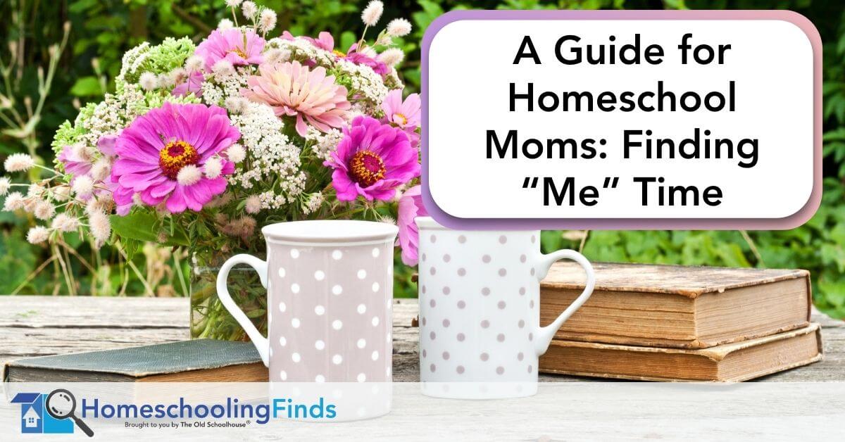 A Guide for Homeschool Moms: Finding “Me” Time