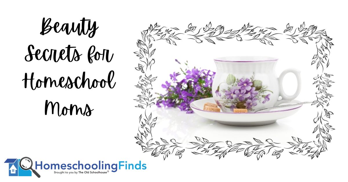 Beauty Secrets for Homeschool Moms