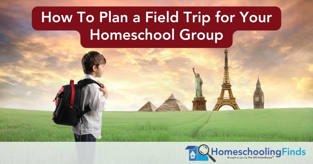 How To Plan a Field Trip for Your Homeschool Group