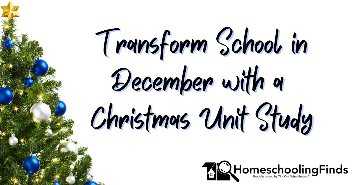 Transform School in December with a Christmas Unit Study
