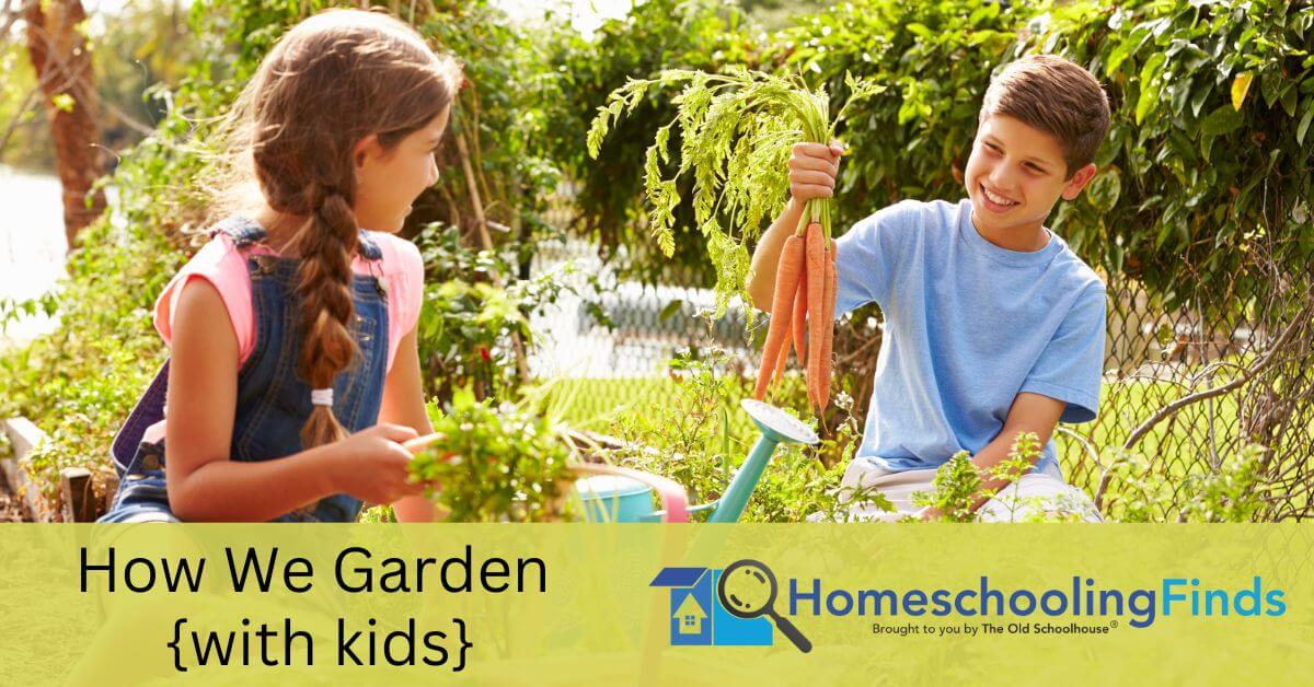 How We Garden {with kids]