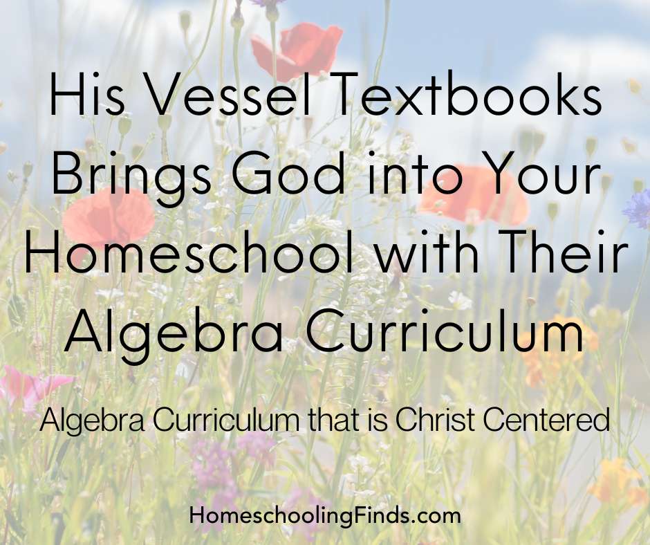 His Vessel Textbooks Brings God into Your Homeschool with Their Algebra Curriculum