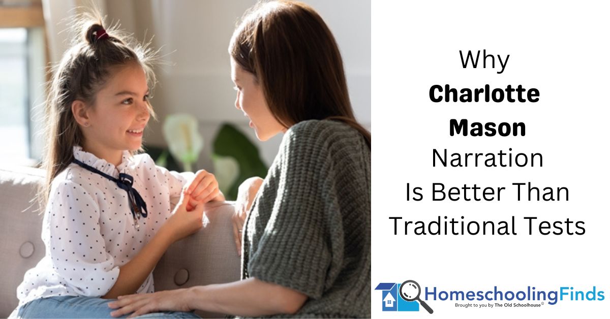 Why Charlotte Mason Narration Is Better Than Traditional Tests