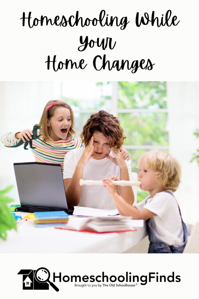 Homeschooling While Your Home Changes