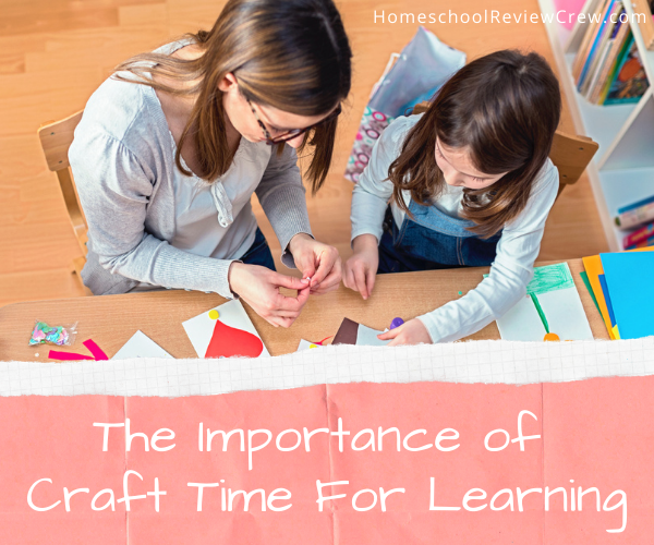 The Importance of Craft Time for Learning @ HomeschoolReviewCrew.com