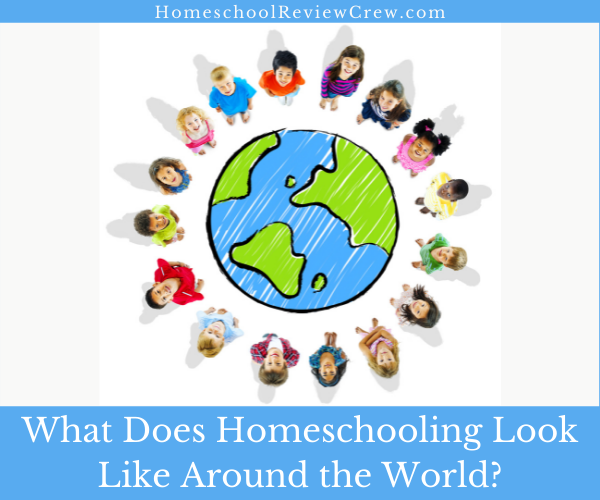 What Does Homeschooling Look Like Around the World @ HomeschoolReviewCrew.com