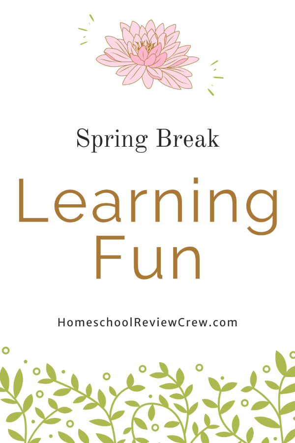 Spring Break Learning Fun with the Homeschool Review Crew