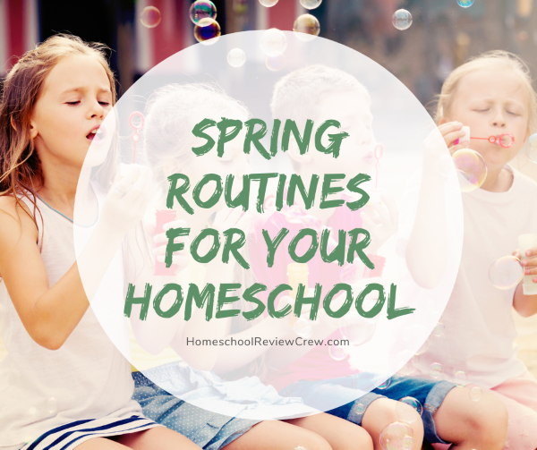 Spring Routines for Your Homeschool @ HomeschoolReviewCrew.com