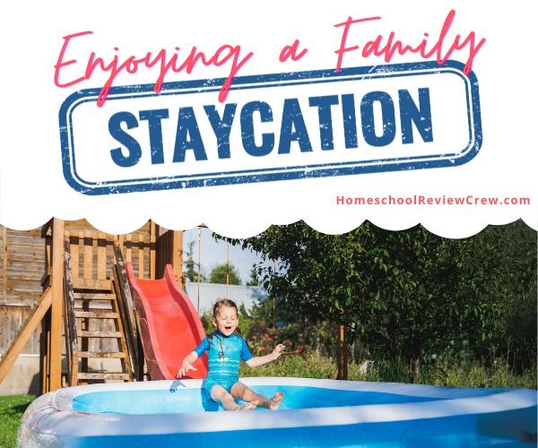 Enjoying a Family Staycation @ HomeschoolReviewCrew.com