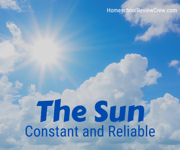 The Sun: Constant and Reliable @ HomeschoolReviewCrew.com